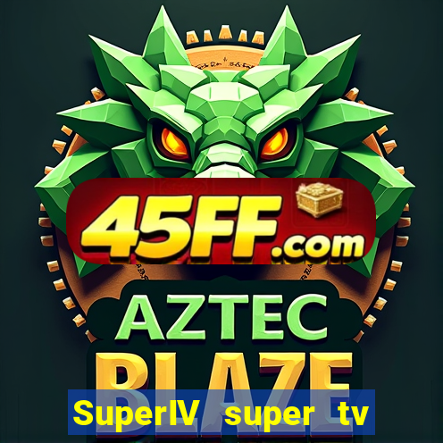 SuperIV super tv ao vivo super tv ao